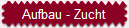 Aufbau - Zucht